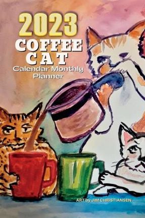 2023 Coffee Cat Calendar Monthly Planner - Art by Jim Christiansen
