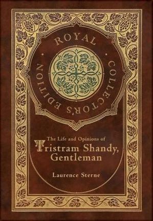 The Life and Opinions of Tristram Shandy, Gentleman (Royal Collector&apos;s Edition) (Case Laminate Hardcover with Jacket)
