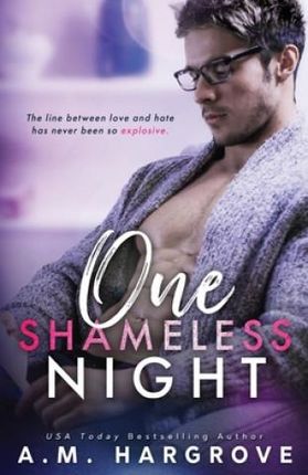 One Shameless Night: An Enemies To Lovers Stand Alone Single Dad Romance