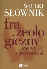 Zdjęcie Wielki słownik frazeologiczny PWN z przysłowiami - Połaniec