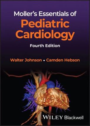 Moller's Essentials of Pediatric Cardiology 4e