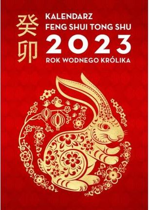 Kalendarz Feng Shui Tong Shu 2023. Rok Wodnego Królika