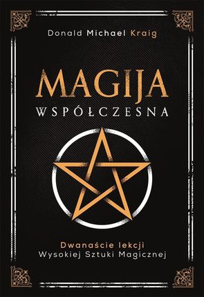 Magija współczesna. Dwanaście lekcji wysokiej sztuki magicznej