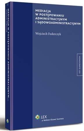 Mediacja W Postępowaniu Administracyjnym I Sądowoadministracyjnym ...