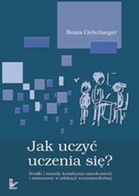 Jak uczyć uczenia się - Beata Oelszlaeger (E-book)