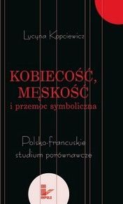 Kobiecość, męskość i przemoc symboliczna - Lucyna Kopciewicz, Lucyna Kopciewicz (E-book)