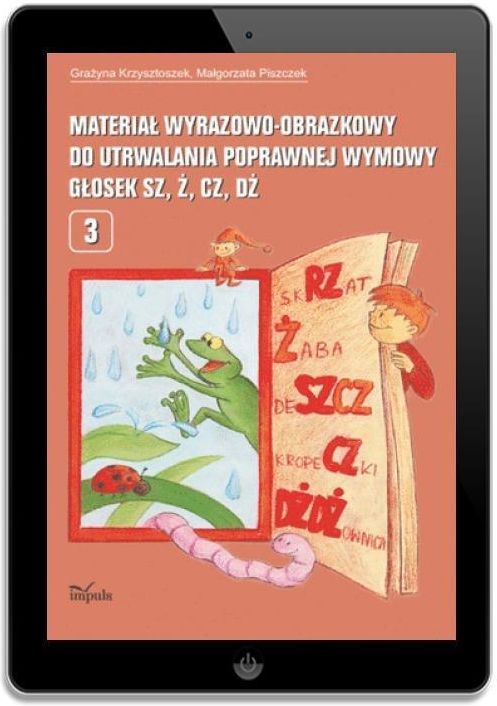 Materiał wyrazowo obrazkowy do utrwalania poprawnej wymowy głosek sz ż cz dż Część 3 - Grażyna Krzysztoszek, Małgorzata Piszczek, Grażyna Krzysz - zdjęcie 1 Materiał wyrazowo obrazkowy do utrwalania poprawnej wymowy głosek sz ż cz dż Część 3 - Grażyna Krzysztoszek, Małgorzata Piszczek, Grażyna Krzysz