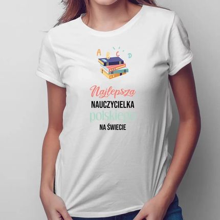 Najlepsza nauczycielka polskiego na świecie - damska koszulka z nadrukiem dla nauczycielki