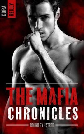 Bound by Hatred- The Mafia Chronicles, T3 : La saga best-seller américaine enfin en France !