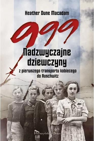 Zdjęcie Produkt z Outletu: 999. Nadzwyczajne Dziewczyny Z Pierwszego Transportu Kobiecego Do Auschwitz - Warszawa
