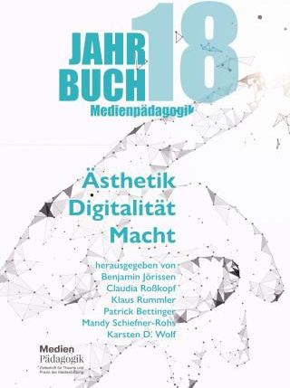 Jahrbuch Medienpädagogik 18: Sthetik ? Digitalität ? Macht - Literatura ...