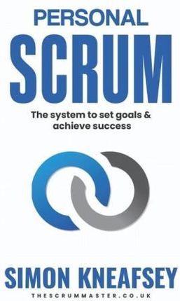 Personal Scrum: The System To Set Goals & Achieve Success