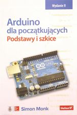 Arduino dla początkujących. Podstawy i szkice. Wydanie II