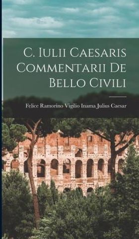 C. Iulii Caesaris Commentarii De Bello Civili - Literatura Obcojęzyczna ...