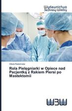 Rola Piel?gniarki W Opiece Nad Pacjentk? Z Rakiem Piersi Po Mastektomii ...