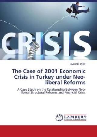 The Case Of Economic Crisis In Turkey Under Neo Liberal Reforms