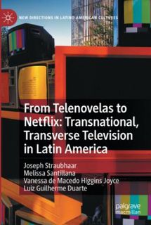 From Telenovelas to Netflix: Transnational, Transverse Television in Latin America