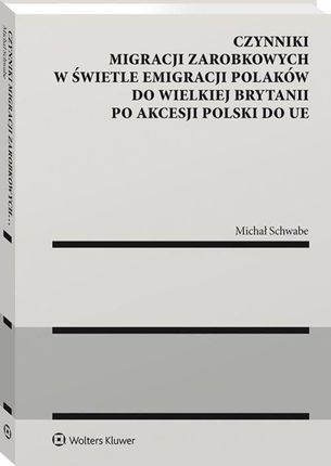 Czynniki migracji zarobkowych w świetle emigracji Polaków do Wielkiej Brytanii po akcesji Polski do UE