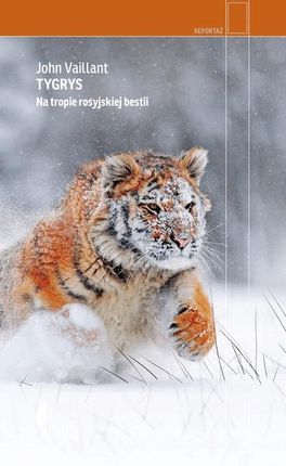 Tygrys Na tropie rosyjskiej bestii John Vaillant
