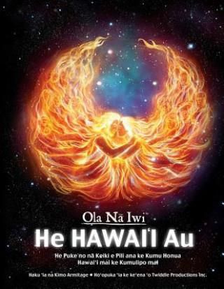 Ola Na Iwi: He Hawaii Au (Hawaiian version): He Puke no na Keiki e Pili ana ke Kumu Honua Hawai'i mai ke Kumulipo mai