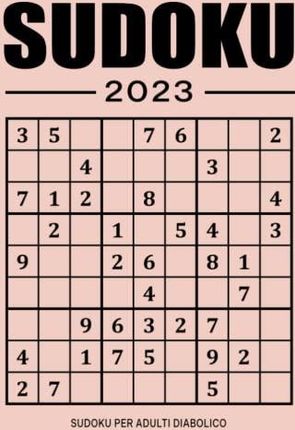 Sudoku Diabolico: Nuova Edizione 2023 , Libro Sudoku per adulti, Anziani ,  Livello Diabolico , 100 Puzzle con Soluzioni , Caratteri Grandi , Formato g  - Literatura obcojęzyczna - Ceny i opinie 