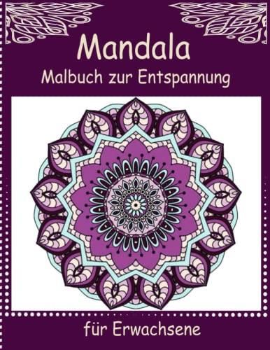 Mandala Malbuch zur Entspannung für Erwachsene: Malbuch für