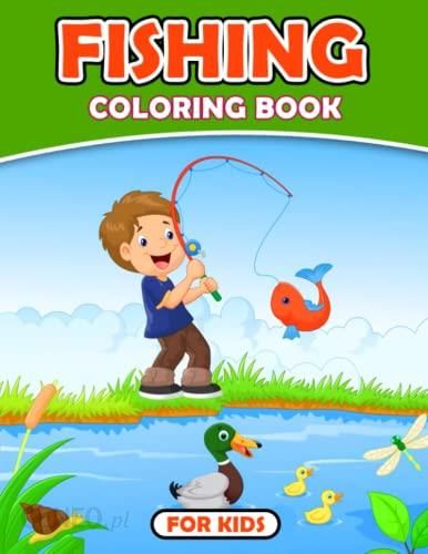 Fishing Coloring Book For Kids: 30 Fun And Easy Kids Fishing Illustration  Ready To Color , Grear Gifts For Birthday, Any Occasion , White Elephants  Gi - Literatura obcojęzyczna - Ceny i opinie 
