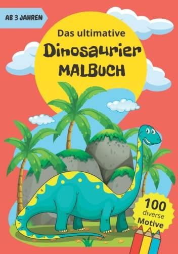 Das ultimative Dinosaurier Malbuch: 100 diverse Malvorlagen, ab 3