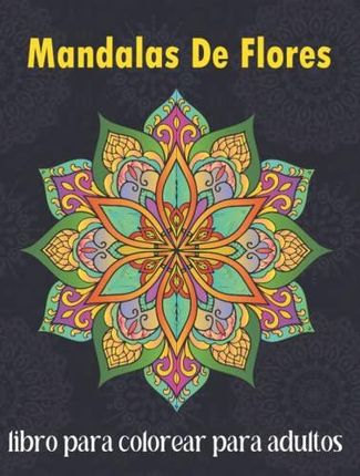 Libros Para Colorear Para Adultos: Mandala Flores Paginas Para