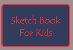 KIDS SKETCH BOOK: Large and high quality 200 pages blank Drawing