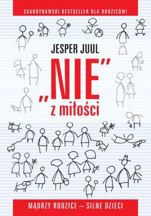 ,,Nie   z miłości. Mądrzy rodzice - silne dzieci - Jesper Juul (E-book)