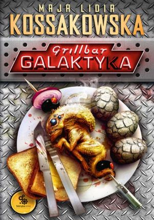 Grillbar Galaktyka - Maja Lidia Kossakowska (E-book)