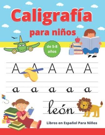 Caligrafia Para Niños De 5-8 Años: Cuaderno Para Aprender A