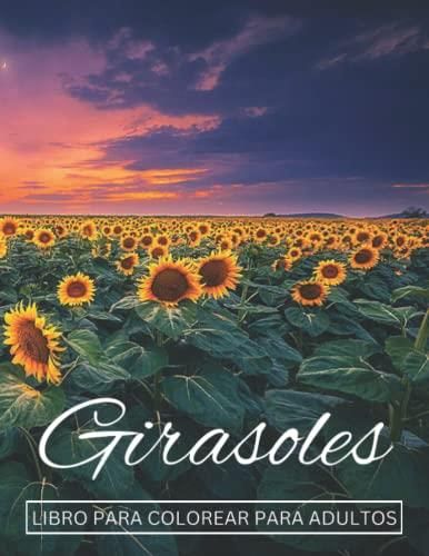 Girasoles: Libro para colorear para adultos: Los diseños de girasol para el  alivio son una excelente manera de relajar a los adultos y adolescentes y -  Literatura obcojęzyczna - Ceny i opinie -