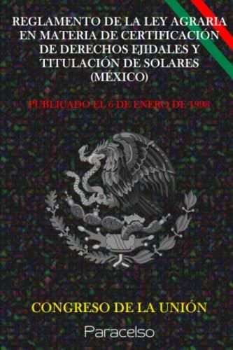 REGLAMENTO DE LA LEY AGRARIA EN MATERIA DE CERTIFICACIÓN DE DERECHOS ...