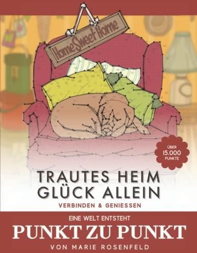 Trautes Heim, Glück allein Punkt zu Punkt Eine Welt entsteht (über