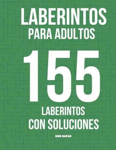 Laberintos Para Adultos Laberintos Con Soluciones Cuaderno De Laberintos Para Adultos