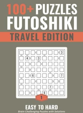 100+ Puzzles Futoshiki for Adults and Seniors with Solutions. Travel ...