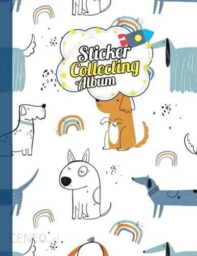 Sticker Collecting Album: Blank Sticker Book for Collecting Stickers |  Reusable Sticker Collection Album for Kids - Dogs Cover (Sticker Albums for
