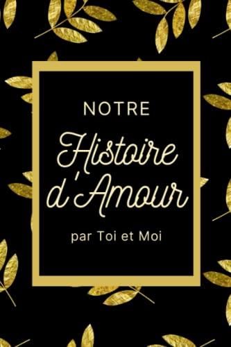 TOI & MOI - NOTRE HISTOIRE D'AMOUR
