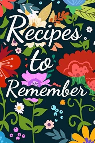 Independently Published Recipes To Remember: Blank Recipe Journal Write ...