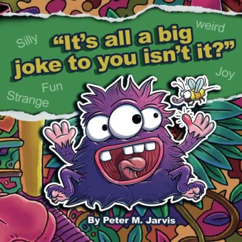 It's all a big joke to your isn't it? A book of rhymes, silly