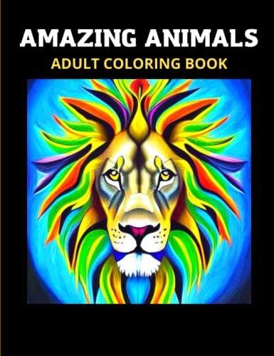 Amazing Animals: Adult Coloring Book, Stress Relieving Mandala Animal  Designs