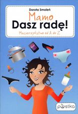 Mamo, Dasz rad! Macierzystwo od A do z