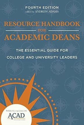 Resource Handbook for Academic Deans: The Essential Guide for College and University Leaders