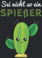 Sei nicht so ein Spießer Kaktus Notizbuch Kaktus Spruch Notizheft