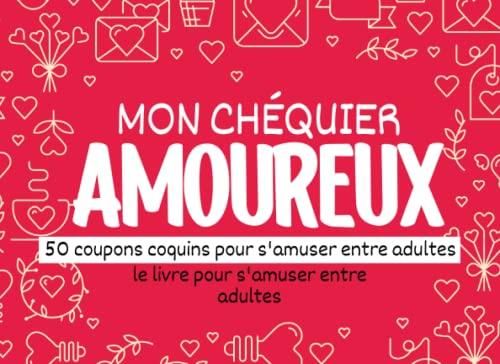 Chéquier Amoureux 50 Chèques Sexy Et Romantiques Pour Un Plaisir