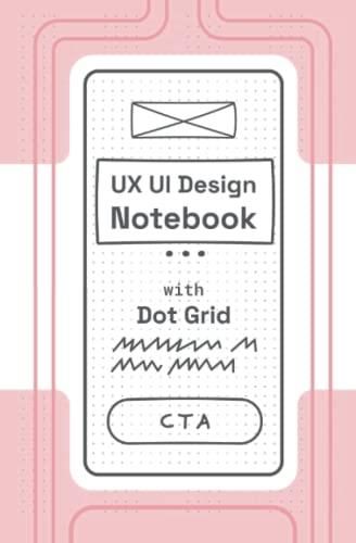 Ux Ui Design Notebook: Handliches Notizbuch Mit Punkteraster Zum ...