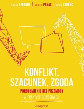 KONFLIKT, SZACUNEK, ZGODA. , Porozumienie bez Przemocy w praktyce biznesowej (E-book)