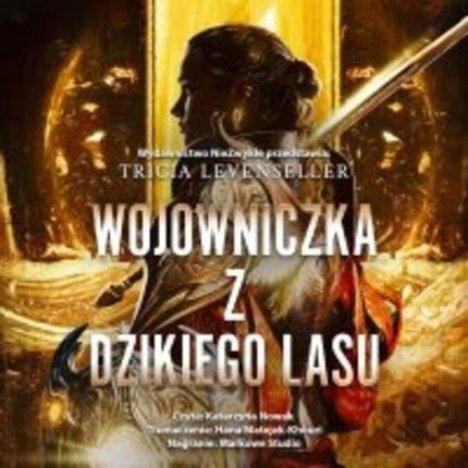Wojowniczka z Dzikiego Lasu (Audiobook)